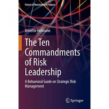The Ten Commandments of Risk Leadership: A Behavioral Guide on Strategic Risk Management (Future of Business and Finance)