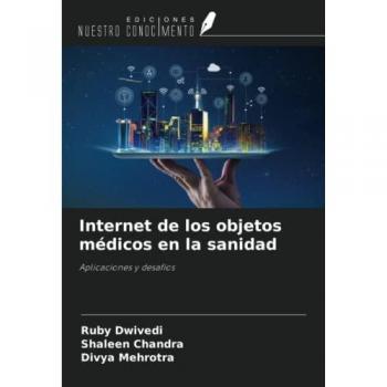 Dwivedi, Ruby: Internet de los objetos médicos en la sanidad