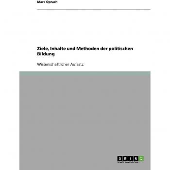 Ziele, Inhalte und Methoden der politischen Bildung