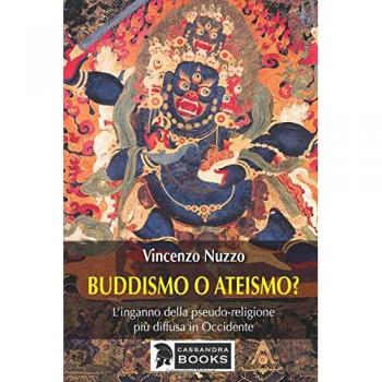 Buddhismo o ateismo? L'inganno della pseudo-religione più diffusa in Occidente