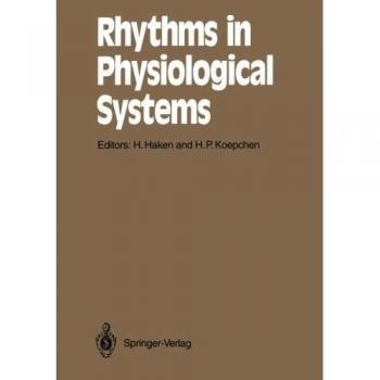 Rhythms in Physiological Systems: Proceedings of the International Symposium at Schloß Elmau, Bavaria, October 22-25, 1990 (Springer Series in ... (Springer Series in Synergetics, 55, Band 55)