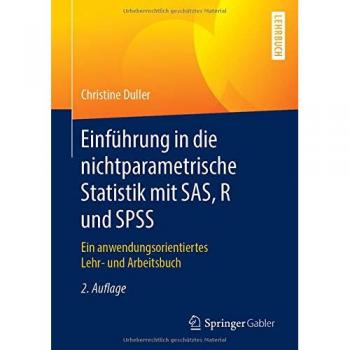 Einführung in die nichtparametrische Statistik mit SAS, R und SPSS: Ein anwendungsorientiertes Lehr- und Arbeitsbuch