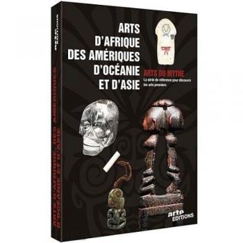 Les Arts du Mythe : Arts d'Afrique, des Amériques, d'Océanie et d'Asie - L'intégrale 4 DVD