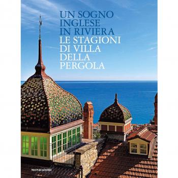 Un Sogno Inglese in Riviera. Le Stagioni di Villa della Pergola