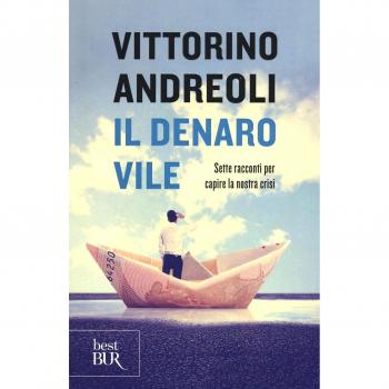 Il denaro vile. Sette racconti per capire la nostra crisi