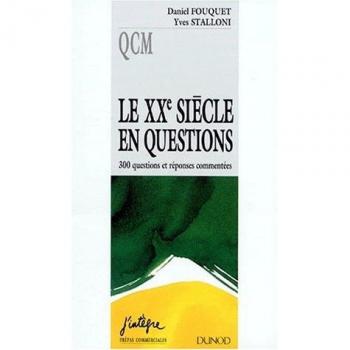 LE 20EME SIECLE EN QUESTIONS. 300 questions et réponses commentées (Qcm)
