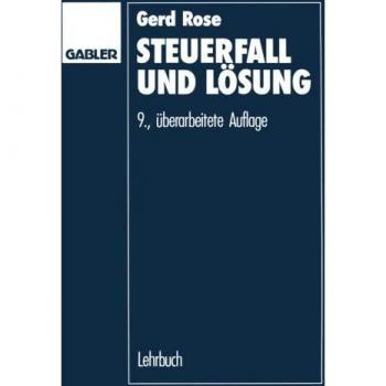 Steuerfall und Lösung: Steuerklausuren und Seminarfälle mit Lösungsvorschlägen (German Edition)
