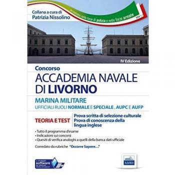 Concorso Accademia Navale di Livorno Ufficiali Marina militare. Teoria e test per la prova di selezione culturale e lingua inglese. Con software di simulazione