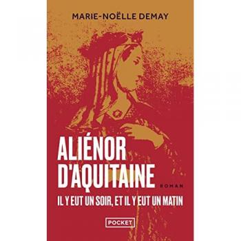 Aliénor d'Aquitaine : il y eut un soir, et il y eut un matin