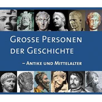 Grosse Personen der Geschichte - Antike und Mittelalter