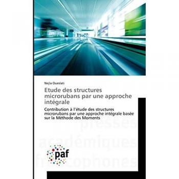 Etude des structures microrubans par une approche intégrale: Contribution à l¿étude des structures microrubans par une approche intégrale basée sur la Méthode des Moments