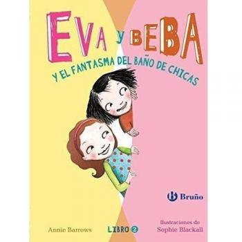 Eva Y Beba Y El Fantasma Del Baño De Chicas - Barrows, Annie