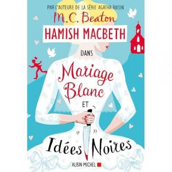 Beaton, M. C. Hamish Macbeth 23 - Mariage Blanc Et Idées Noires