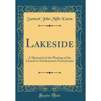Lakeside: A Memorial of the Planting of the Church in Northwestern Pennsylvania