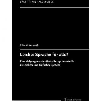 Leichte Sprache für alle?: Eine zielgruppenorientierte Rezeptionsstudie zu Leichter und Einfacher Sprache (Easy – Plain – Accessible)