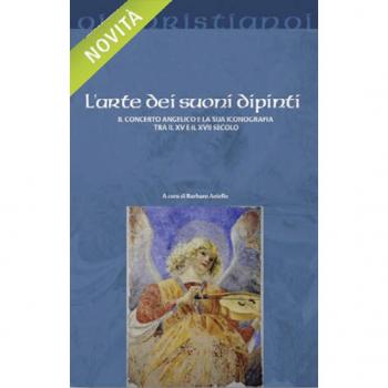 L' arte dei suoni dipinti. Il concerto angelico e la sua iconografia tra il XV e il XVII secolo