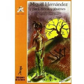 Miguel Hernández Para Niños Y Jóvenes - Hernandez, Miguel (autor), Miguel Hernández (autor)