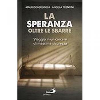 La speranza oltre le sbarre. Viaggio in un carcere di massima sicurezza