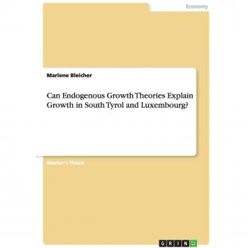Can Endogenous Growth Theories Explain Growth in South Tyrol and Luxembourg?