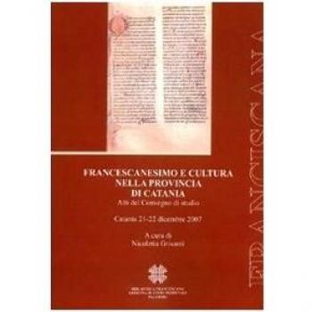 Francescanesimo e cultura nella provincia di Catania. Atti del Convegno di studio