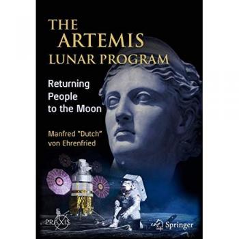 Manfred “Dutch” von Ehrenfried The Artemis Lunar Program