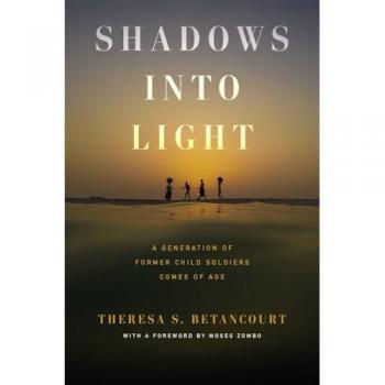 Shadows into Light : A Generation of Former Child Soldiers Comes of Age