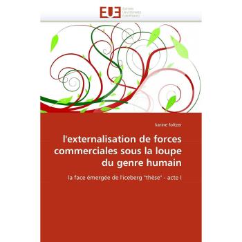 l'externalisation de forces commerciales sous la loupe du genre humain: la face émergée de l'iceberg thèse - acte I