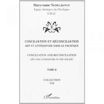 Conciliation et réconciliation Tome 2 - art et littérature dans le pacifique