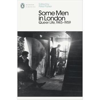 Peter Parker Some Men In London: Queer Life, 1945-1959