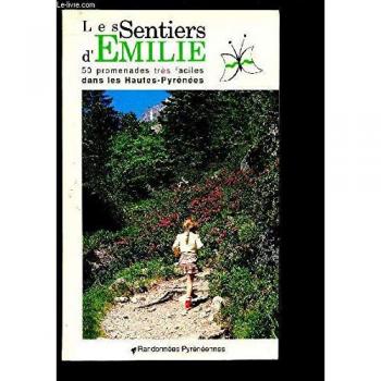 Sentiers d'Emilie : 50 promenades faciles en Hautes-Pyrénées