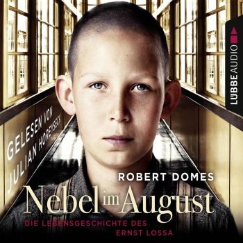 Nebel im August: Die Lebensgeschichte des Ernst Lossa