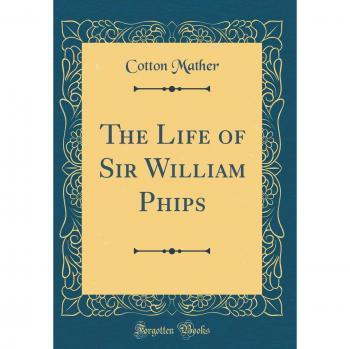 The Life of Sir William Phips