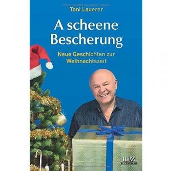 A scheene Bescherung: Neue Geschichten zur Weihnachtszeit