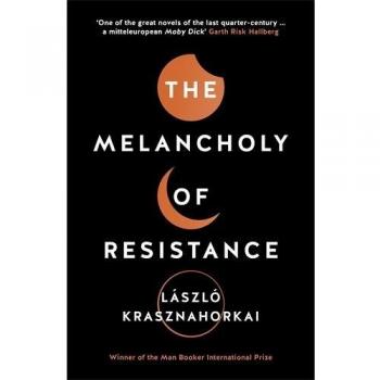The Melancholy of Resistance by Laszlo Krasznahorkai 9781781256244 | Brand New