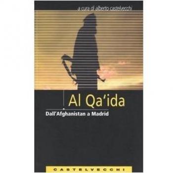 Al Qa'ida. Dall'Afghanistan a Madrid