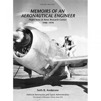 Memoirs of an Aeronautical Engineer: Flight Tests at Ames Research Center: 1940-1970. Monograph in Aerospace History, No. 26, 2002 (NASA SP-2002-4526)