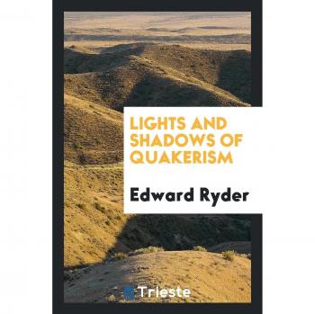 Lights and Shadows of Quakerism
