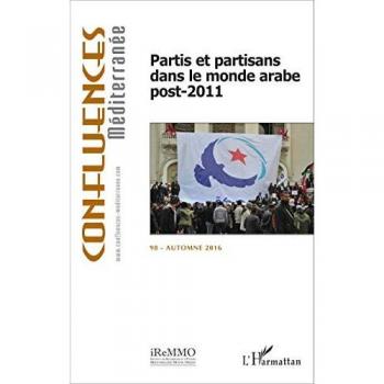 Partis et partisans dans le monde arabe post-2011 (Confluences Méditerranée, Band 98)