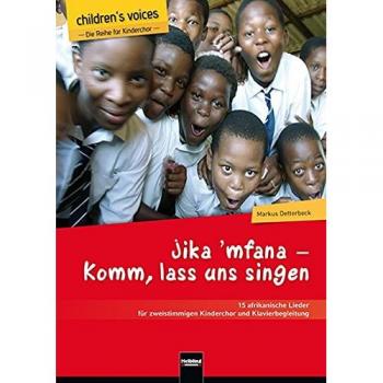 Jika `mfana - Komm, lass uns singen: 15 afrikanische Lieder für zweistimmigen Kinderchor und Klavierbegleitung