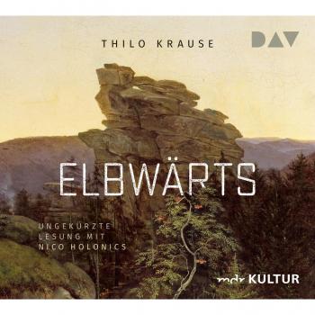 Thilo Krause Elbwärts: Ungekürzte Lesung Mit Nico Holonics (6 Cds)