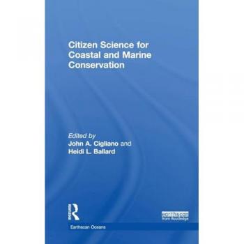 Citizen Science for Coastal and Marine Conservation (Earthscan Oceans)