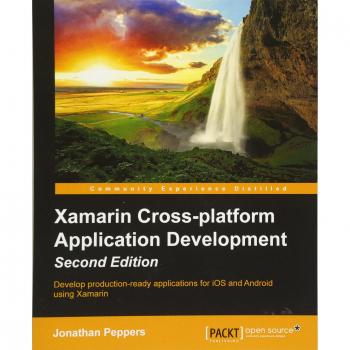 Peppers, Jonathan: Xamarin Cross-platform Application Development - Second Edition