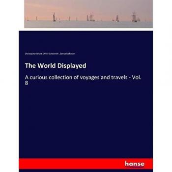 The World Displayed: A curious collection of voyages and travels - Vol. 8