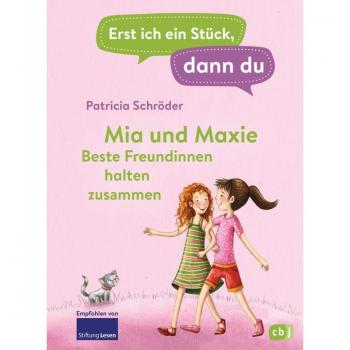 Erst ich ein Stück, dann du - Mia und Maxie - Beste Freundinnen halten zusammen, Libro per bambini di Patricia Schroeder, Maria Bogade
