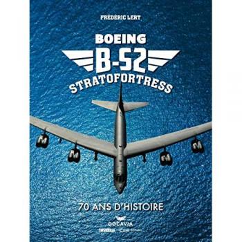 Boeing B-52 Stratofortress : 70 ans d'histoire Frédéric Lert Casa