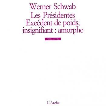 Les Présidentes - Excédent de poids - Insignifiant : amorphe - Werner Schwab
