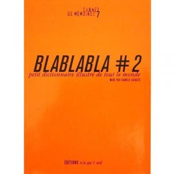 Blablabla #2 Petit Dictionnaire Illustre de Tout le Monde