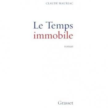 Claude Mauriac Le Temps Immobile, Tome 1 :