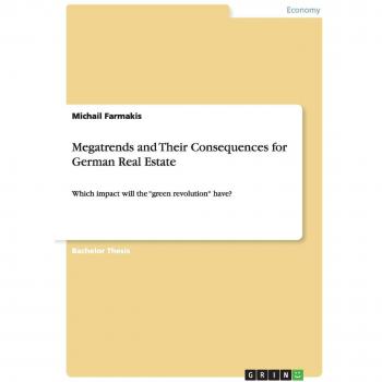 Megatrends and Their Consequences for German Real Estate: Which impact will the ¿green revolution¿ have?