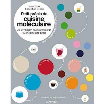 Petit précis de cuisine moléculaire : 20 Techniques pour comprendre, 40 recettes pour tester